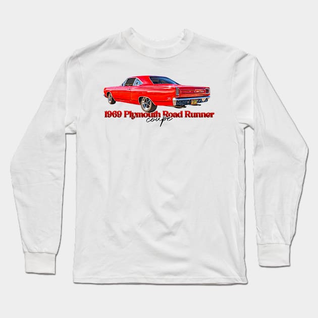 1969 Plymouth Road Runner Coupe Long Sleeve T-Shirt by Gestalt Imagery